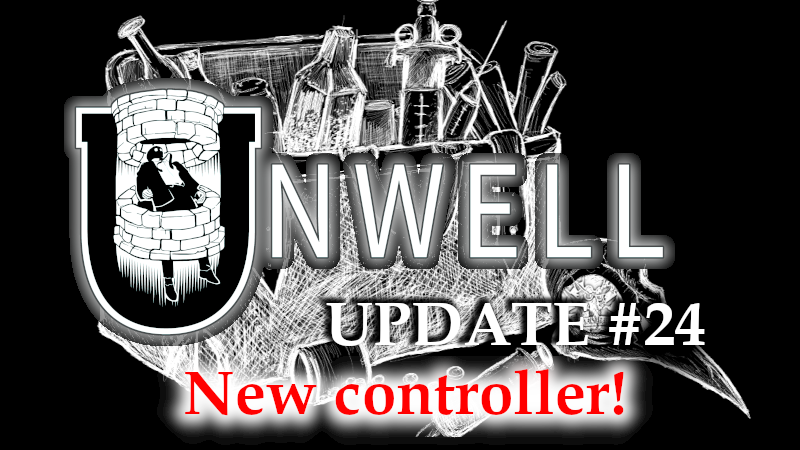 Unwell 24th update – new player controller!